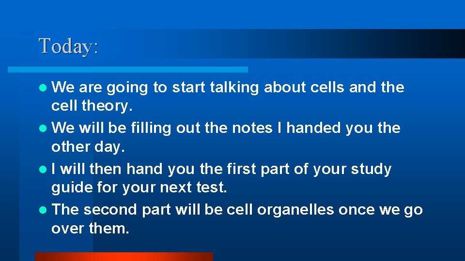 Today: l We are going to start talking about cells and the cell theory. Today: l We are going to start talking about cells and the cell theory.