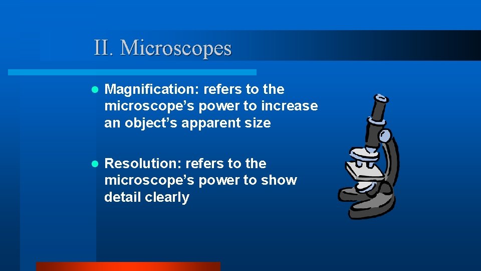 II. Microscopes l Magnification: refers to the microscope’s power to increase an object’s apparent II. Microscopes l Magnification: refers to the microscope’s power to increase an object’s apparent