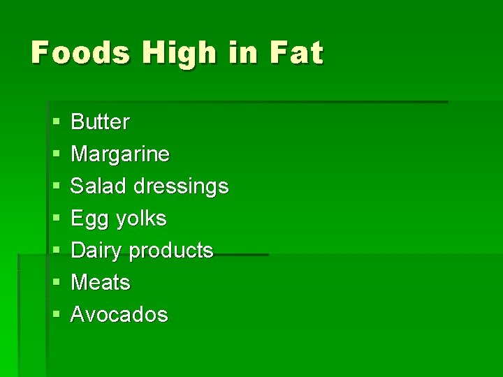 Foods High in Fat § § § § Butter Margarine Salad dressings Egg yolks