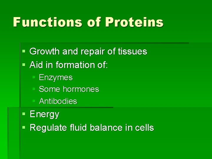 Functions of Proteins § Growth and repair of tissues § Aid in formation of: