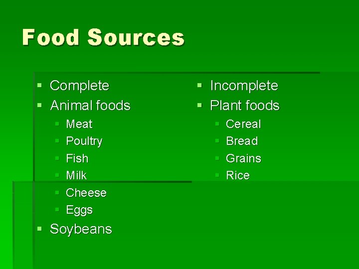 Food Sources § Complete § Animal foods § § § Meat Poultry Fish Milk