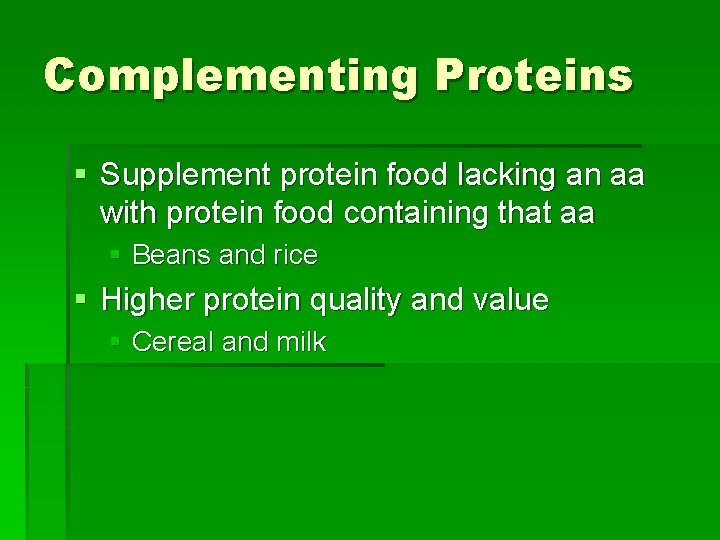 Complementing Proteins § Supplement protein food lacking an aa with protein food containing that