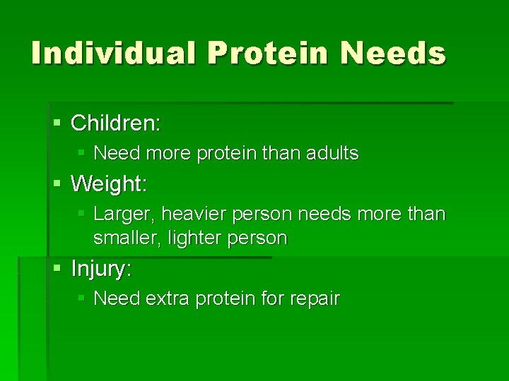 Individual Protein Needs § Children: § Need more protein than adults § Weight: §