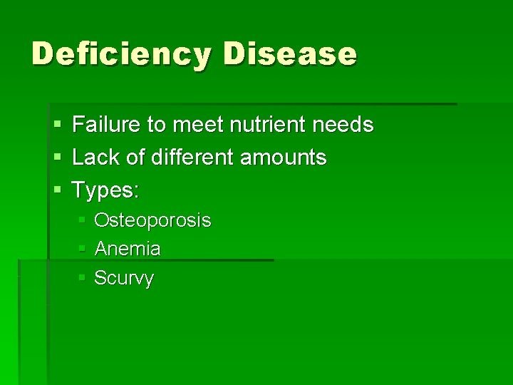 Deficiency Disease § § § Failure to meet nutrient needs Lack of different amounts