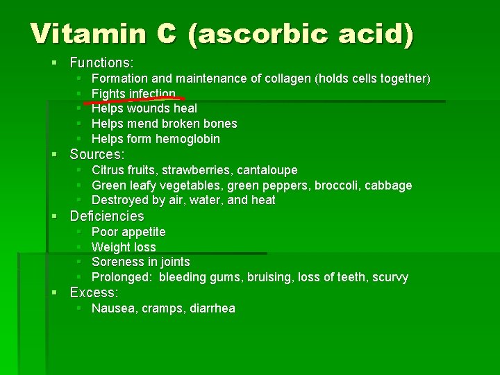 Vitamin C (ascorbic acid) § Functions: § § § Formation and maintenance of collagen