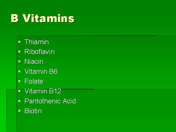 B Vitamins § § § § Thiamin Riboflavin Niacin Vitamin B 6 Folate Vitamin