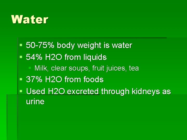 Water § 50 -75% body weight is water § 54% H 2 O from