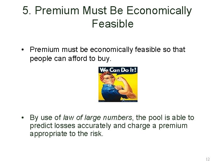 5. Premium Must Be Economically Feasible • Premium must be economically feasible so that