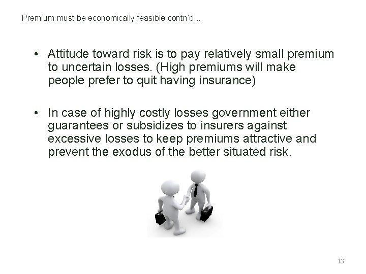 Premium must be economically feasible contn’d. . . • Attitude toward risk is to