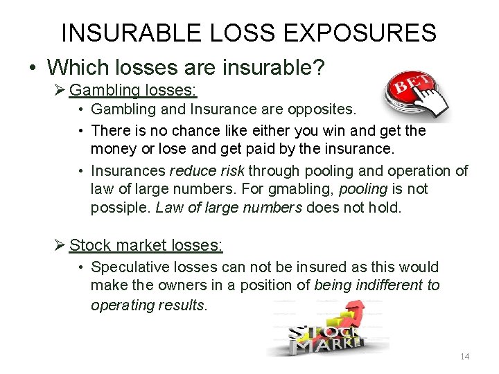 INSURABLE LOSS EXPOSURES • Which losses are insurable? Ø Gambling losses: • Gambling and