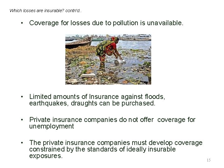 Which losses are insurable? contn’d. . • Coverage for losses due to pollution is