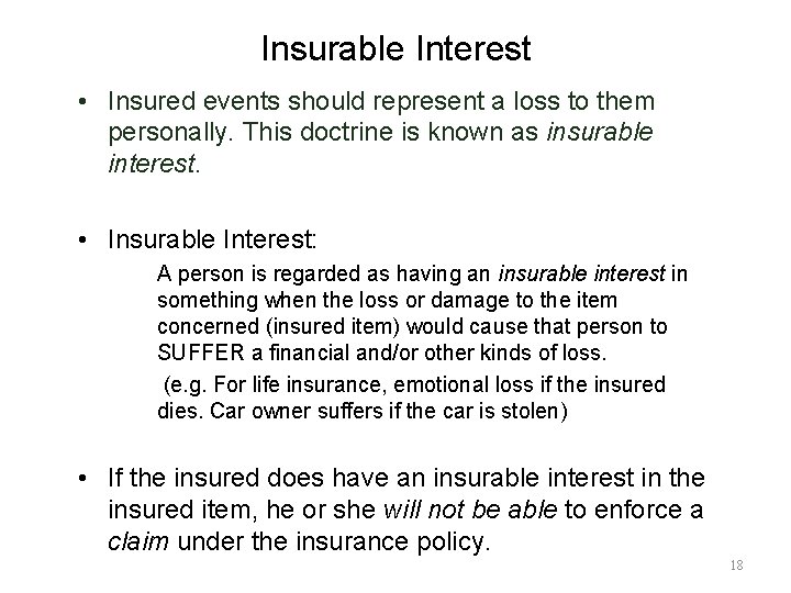 Insurable Interest • Insured events should represent a loss to them personally. This doctrine