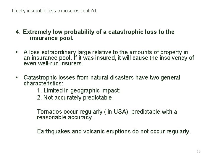 Ideally insurable loss exposures contn’d. . 4. Extremely low probability of a catastrophic loss