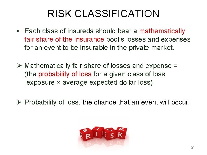 RISK CLASSIFICATION • Each class of insureds should bear a mathematically fair share of