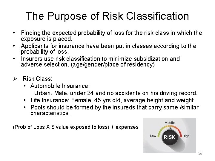 The Purpose of Risk Classification • Finding the expected probability of loss for the