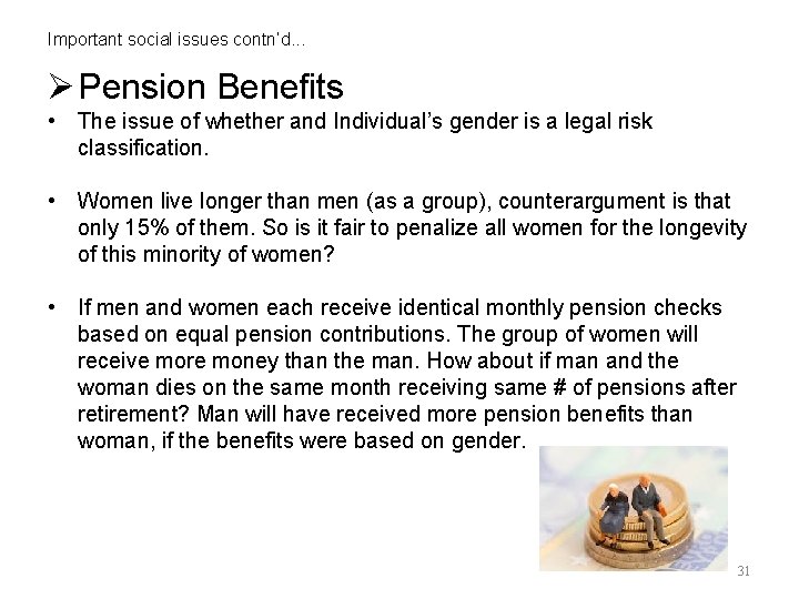 Important social issues contn’d. . . Ø Pension Benefits • The issue of whether