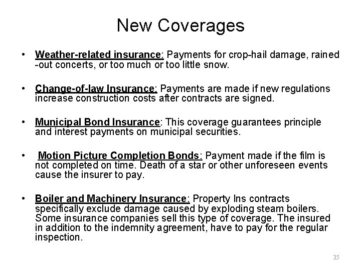 New Coverages • Weather-related insurance: Payments for crop-hail damage, rained -out concerts, or too