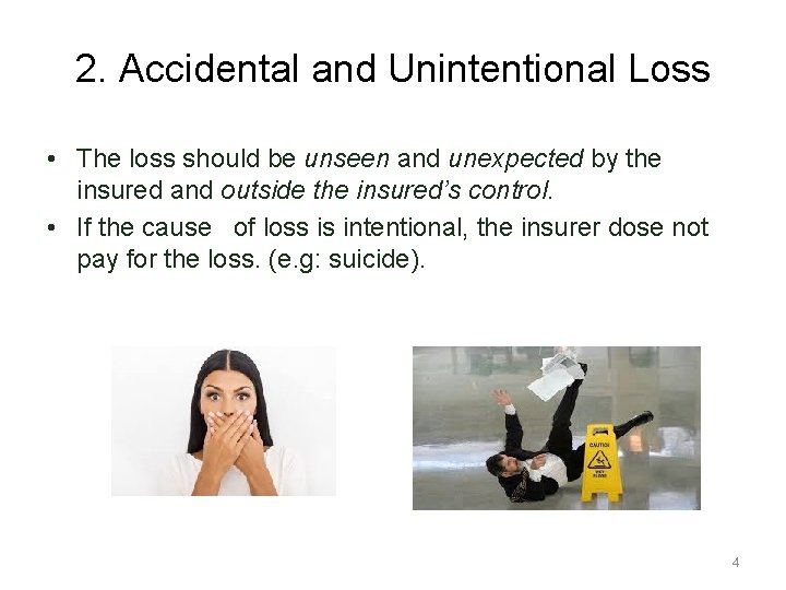 2. Accidental and Unintentional Loss • The loss should be unseen and unexpected by