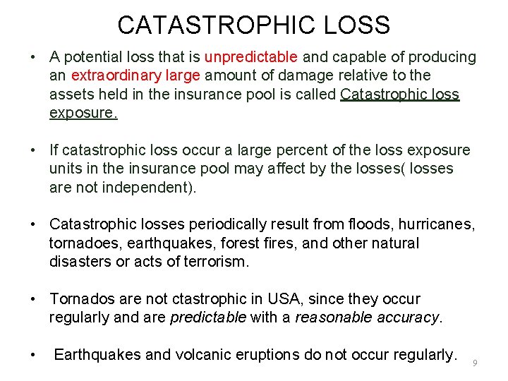 CATASTROPHIC LOSS • A potential loss that is unpredictable and capable of producing an