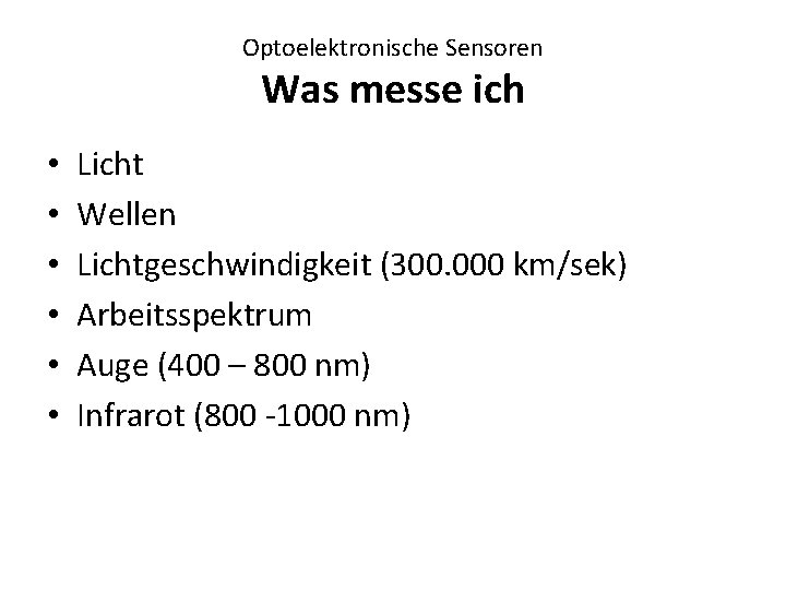 Optoelektronische Sensoren Was messe ich • • • Licht Wellen Lichtgeschwindigkeit (300. 000 km/sek)