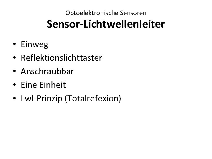 Optoelektronische Sensoren Sensor-Lichtwellenleiter • • • Einweg Reflektionslichttaster Anschraubbar Eine Einheit Lwl-Prinzip (Totalrefexion) 