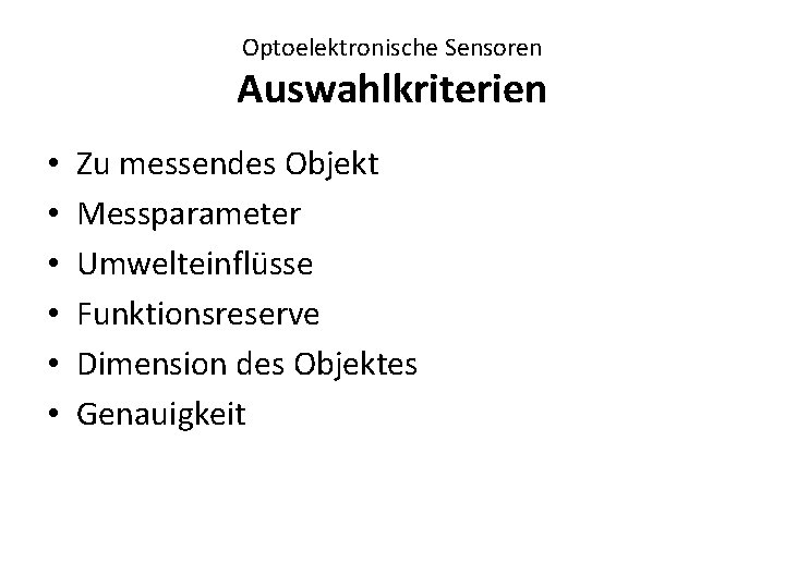 Optoelektronische Sensoren Auswahlkriterien • • • Zu messendes Objekt Messparameter Umwelteinflüsse Funktionsreserve Dimension des