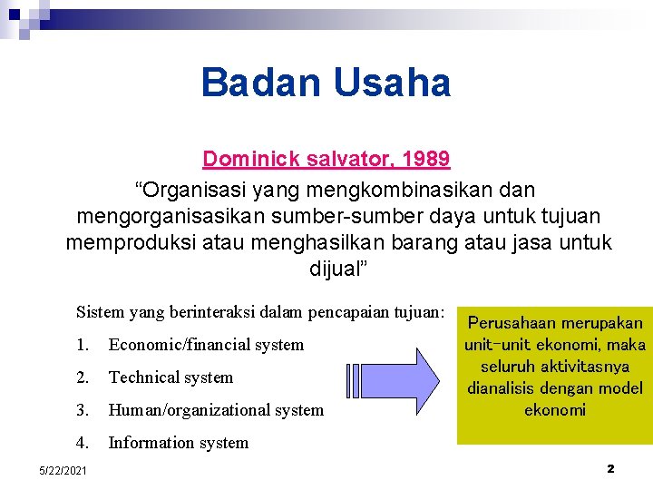 Badan Usaha Dominick salvator, 1989 “Organisasi yang mengkombinasikan dan mengorganisasikan sumber-sumber daya untuk tujuan