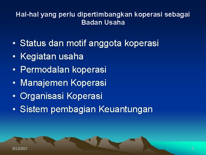 Hal-hal yang perlu dipertimbangkan koperasi sebagai Badan Usaha • • • Status dan motif