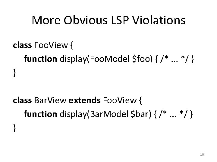 More Obvious LSP Violations class Foo. View { function display(Foo. Model $foo) { /*.