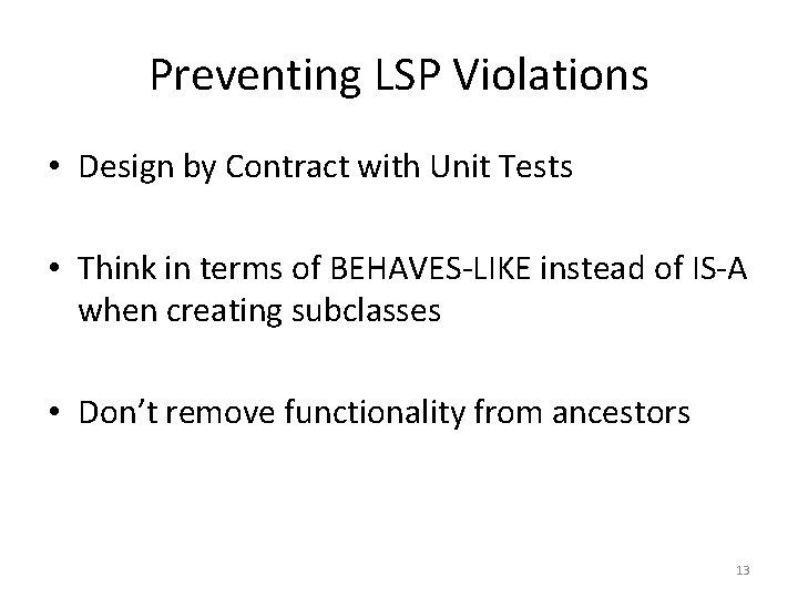 Preventing LSP Violations • Design by Contract with Unit Tests • Think in terms