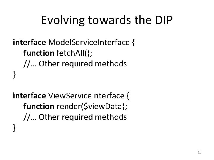 Evolving towards the DIP interface Model. Service. Interface { function fetch. All(); //… Other