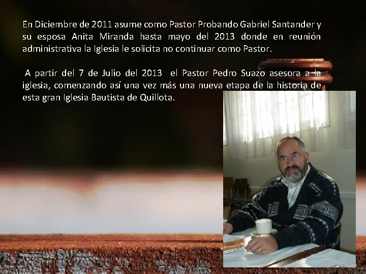 En Diciembre de 2011 asume como Pastor Probando Gabriel Santander y su esposa Anita