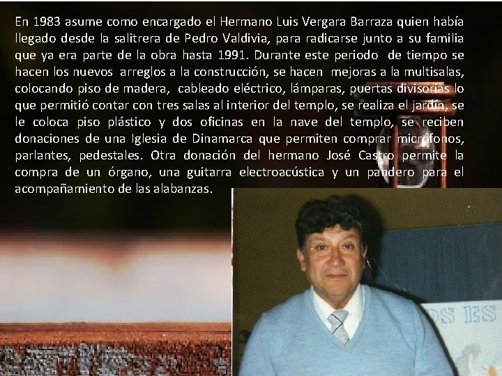 En 1983 asume como encargado el Hermano Luis Vergara Barraza quien había llegado desde