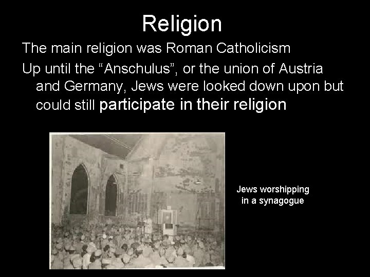 Religion The main religion was Roman Catholicism Up until the “Anschulus”, or the union