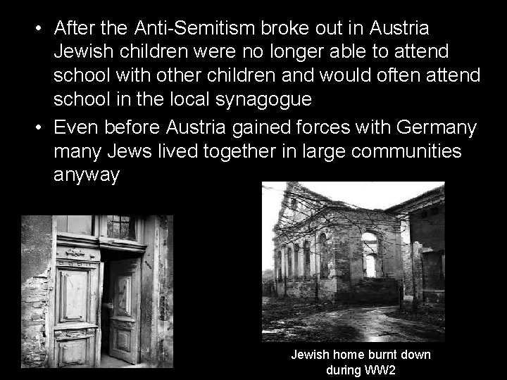  • After the Anti-Semitism broke out in Austria Jewish children were no longer