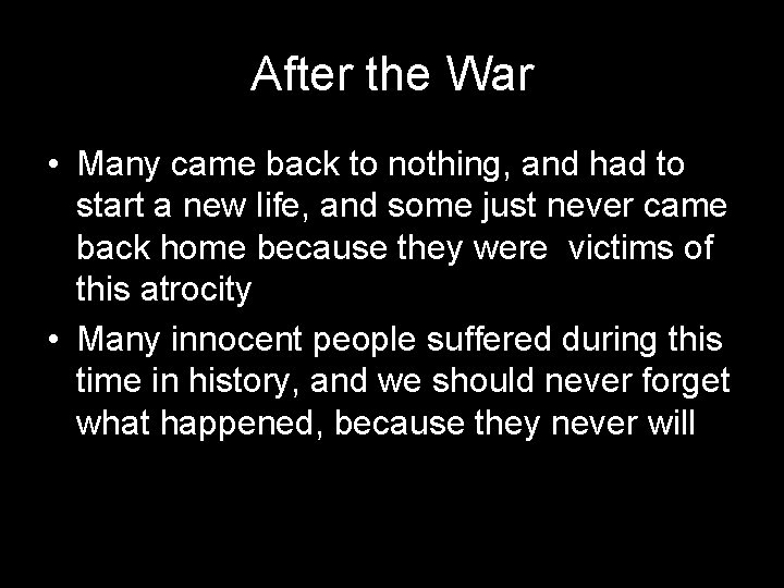 After the War • Many came back to nothing, and had to start a