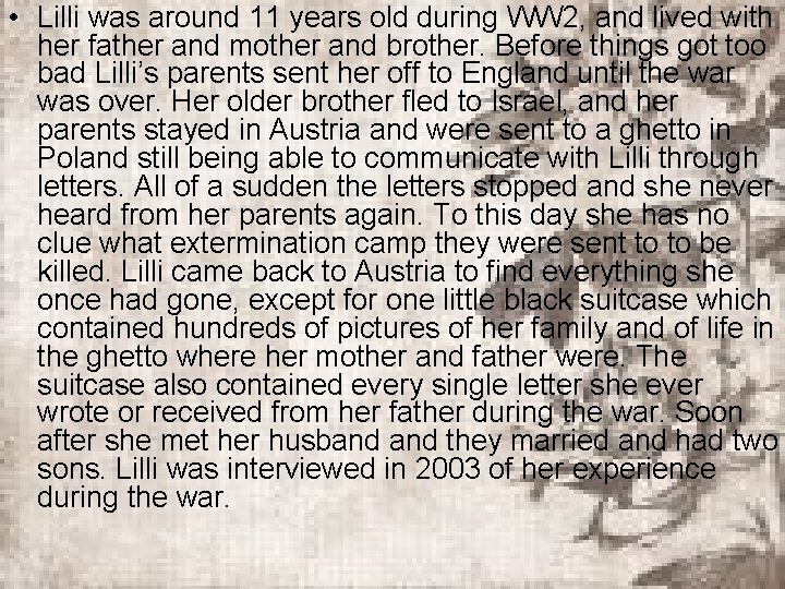 • Lilli was around 11 years old during WW 2, and lived with
