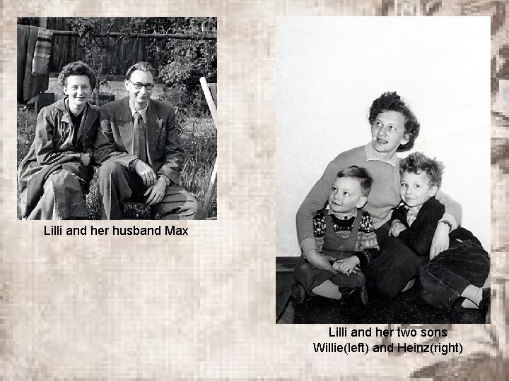 Lilli and her husband Max Lilli and her two sons Willie(left) and Heinz(right) 