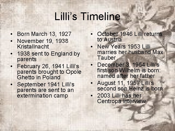 Lilli’s Timeline • Born March 13, 1927 • November 19, 1938 Kristallnacht • 1938