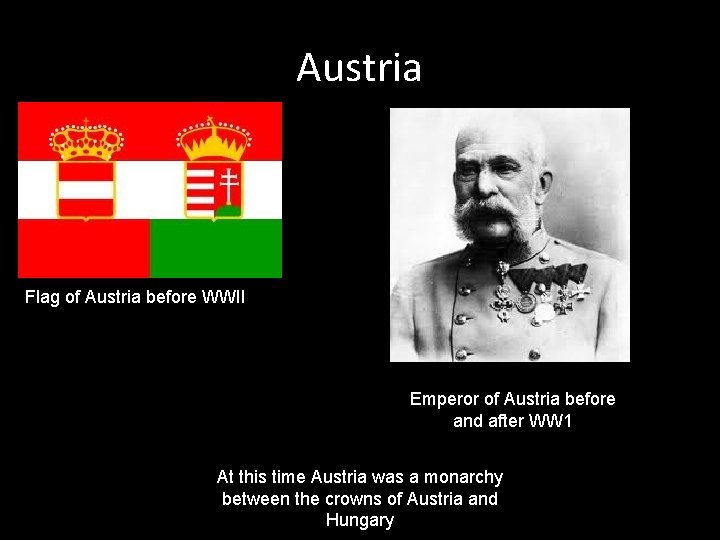 Austria Flag of Austria before WWII Emperor of Austria before and after WW 1