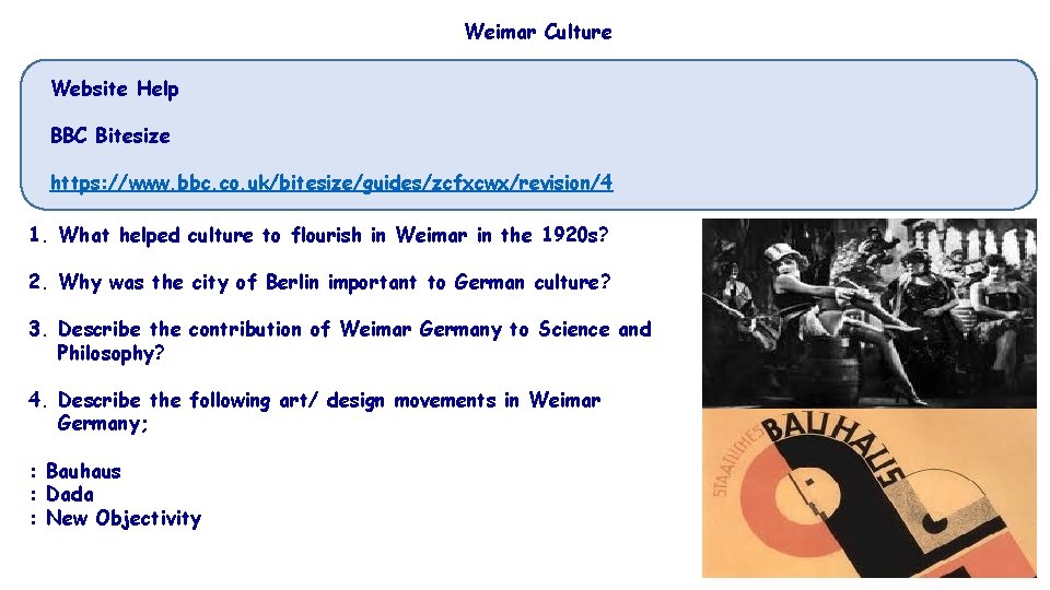 Weimar Culture Website Help BBC Bitesize https: //www. bbc. co. uk/bitesize/guides/zcfxcwx/revision/4 1. What helped