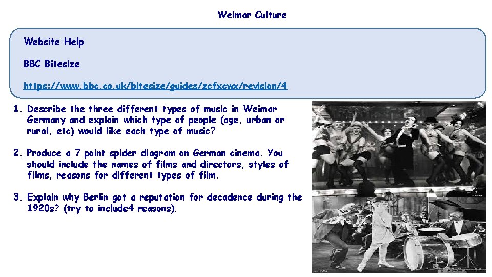 Weimar Culture Website Help BBC Bitesize https: //www. bbc. co. uk/bitesize/guides/zcfxcwx/revision/4 1. Describe three