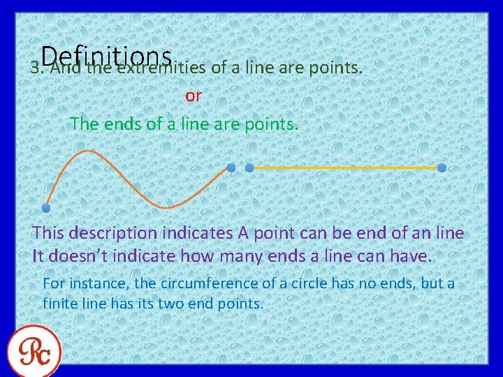 3. Definitions And the extremities of a line are points. or The ends of