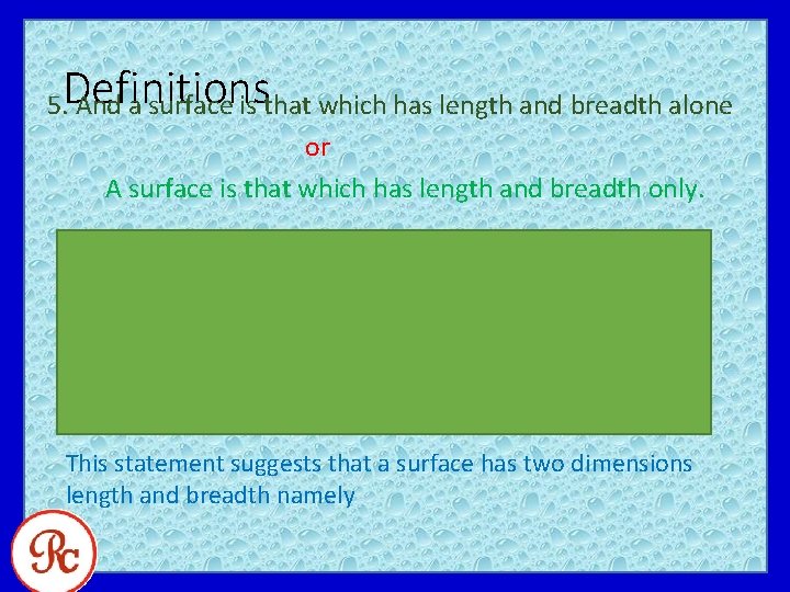 Definitions 5. And a surface is that which has length and breadth alone or