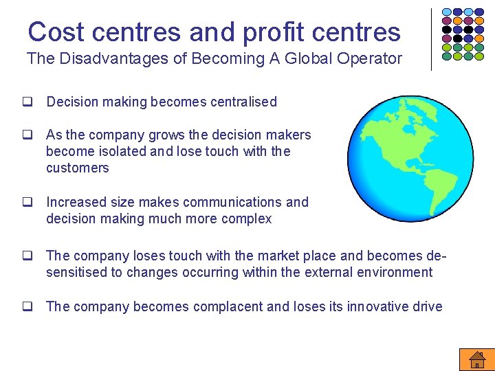 Cost centres and profit centres The Disadvantages of Becoming A Global Operator q Decision