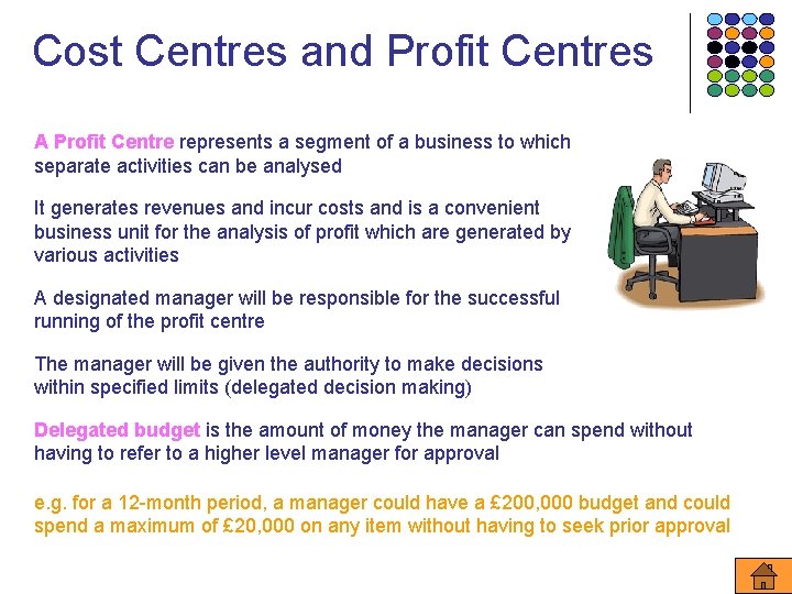 Cost Centres and Profit Centres A Profit Centre represents a segment of a business