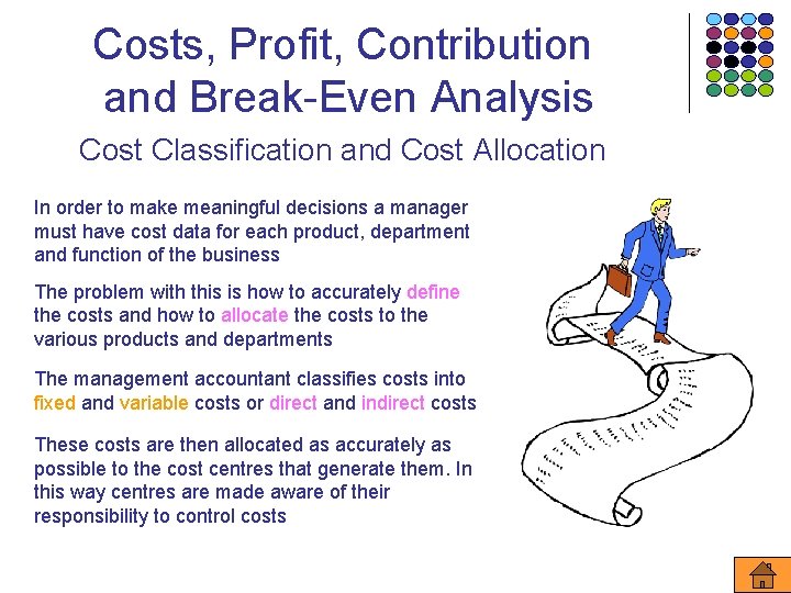 Costs, Profit, Contribution and Break-Even Analysis Cost Classification and Cost Allocation In order to