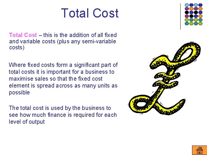 Total Cost – this is the addition of all fixed and variable costs (plus
