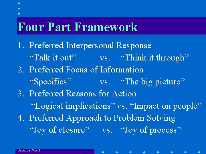 Four Part Framework 1. Preferred Interpersonal Response “Talk it out” vs. “Think it through”