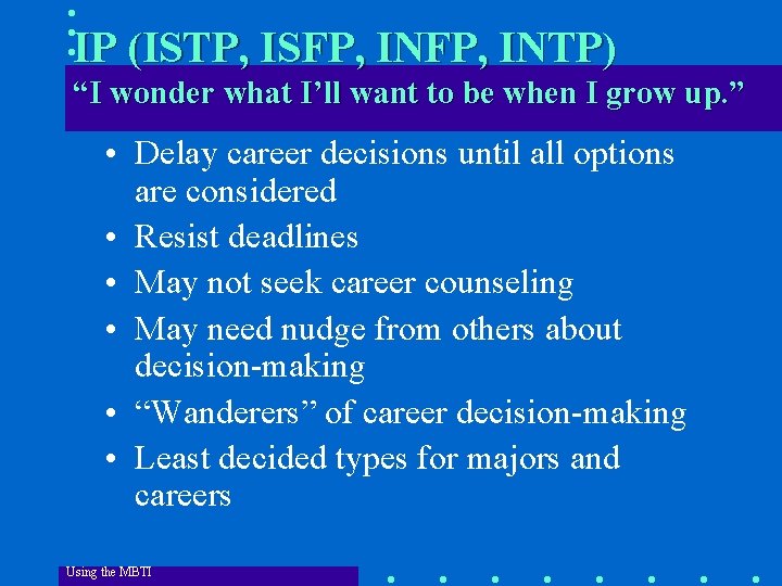 IP (ISTP, ISFP, INTP) “I wonder what I’ll want to be when I grow